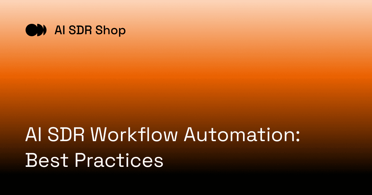 AI SDR Workflow Automation: Best Practices