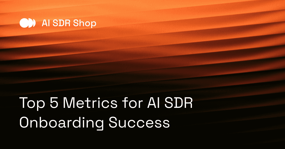 Top 5 Metrics for AI SDR Onboarding Success