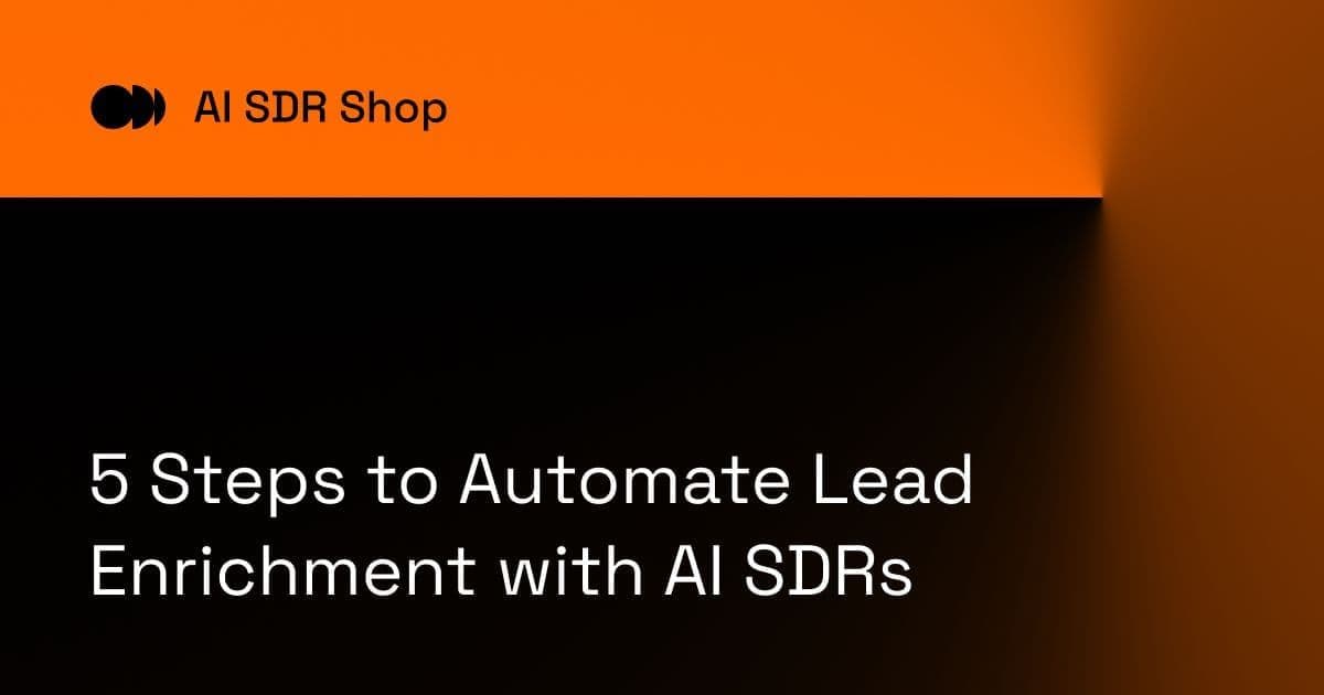 5 Steps to Automate Lead Enrichment with AI SDRs