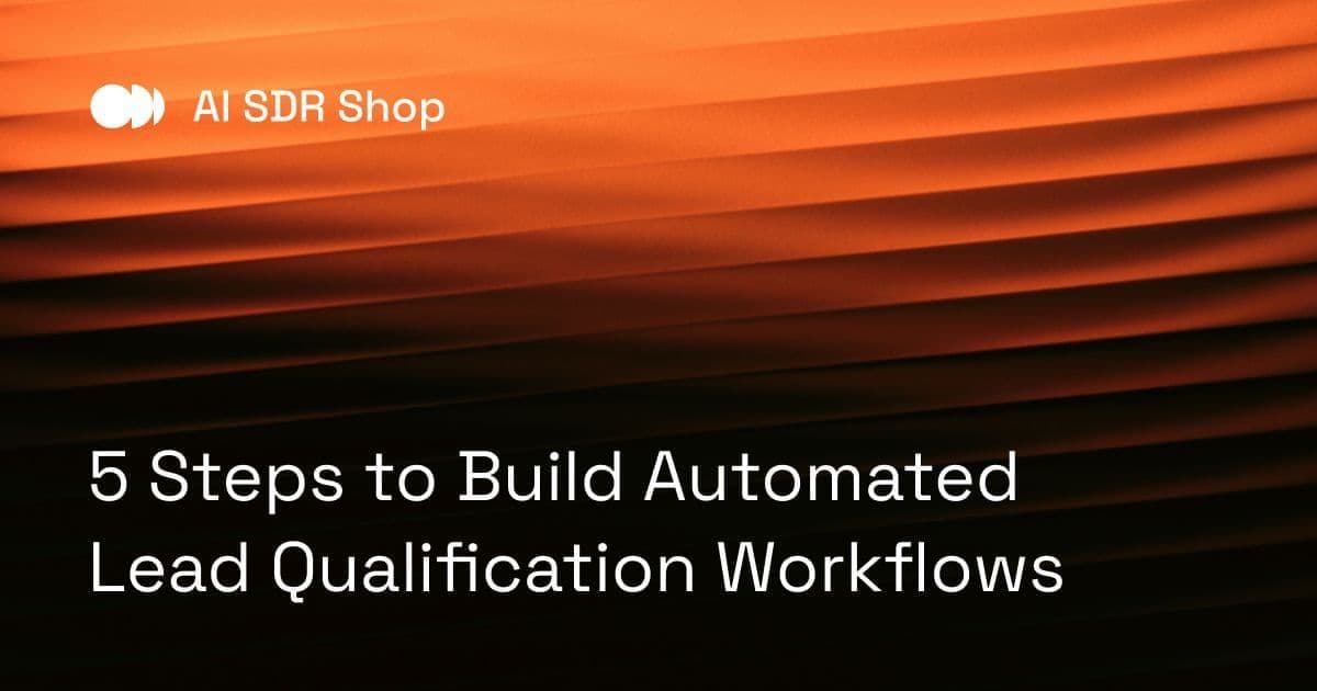 5 Steps to Build Automated Lead Qualification Workflows