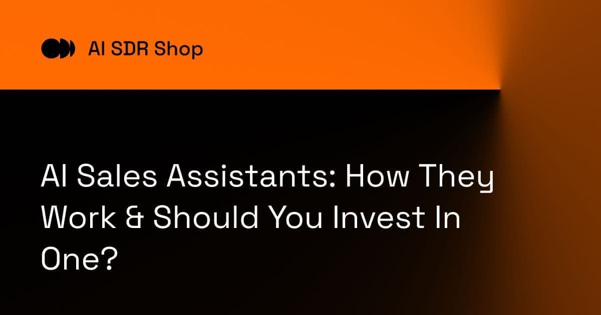 AI Sales Assistants: How They Work & Should You Invest In One?