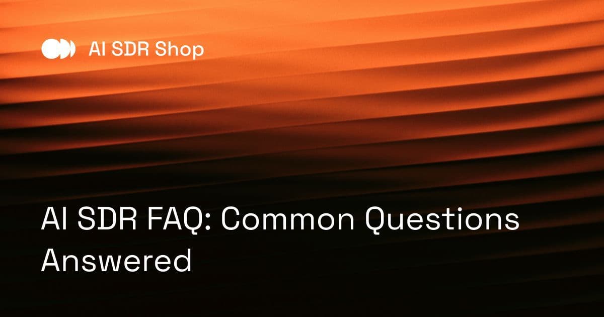 AI SDR FAQ: Common Questions Answered