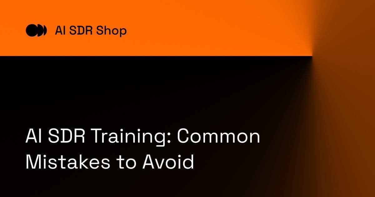 AI SDR Training: Common Mistakes to Avoid