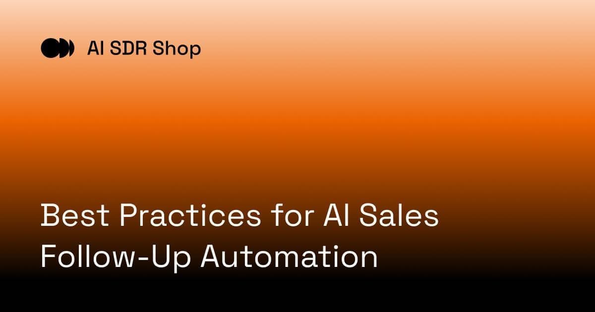Best Practices for AI Sales Follow-Up Automation