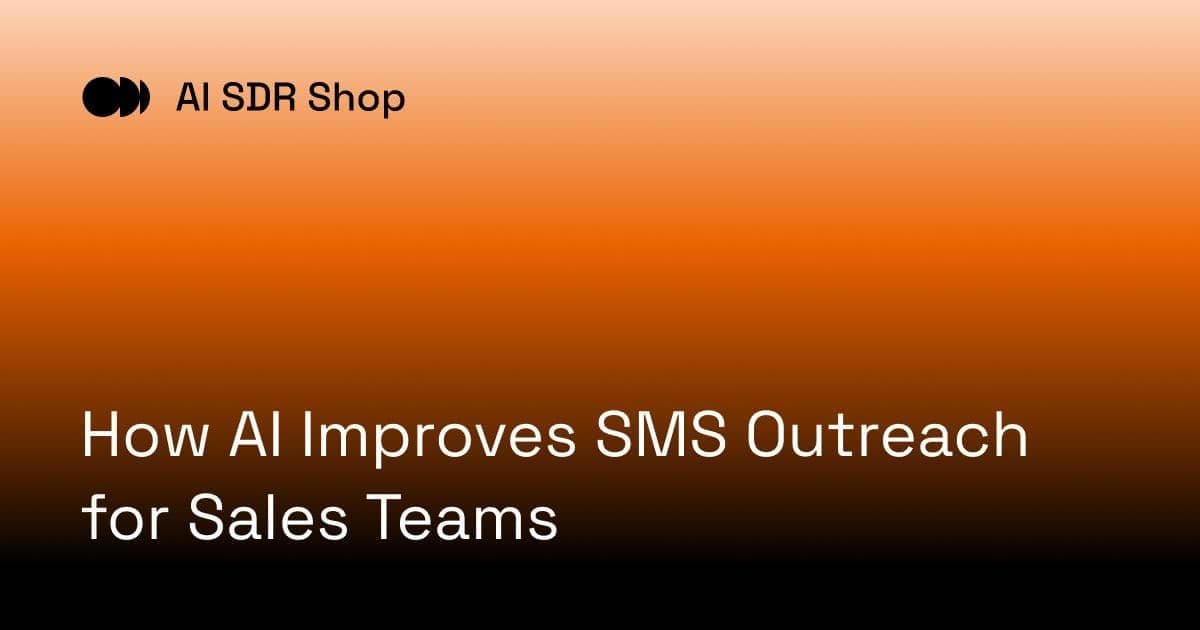 How AI Improves SMS Outreach for Sales Teams