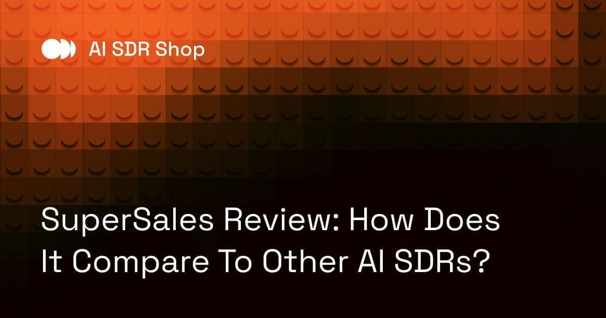 SuperSales Review: How Does It Compare To Other AI SDRs?