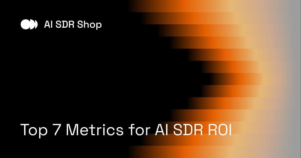 Top 7 Metrics for AI SDR ROI