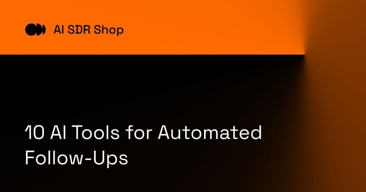 10 AI Tools for Automated Follow-Ups