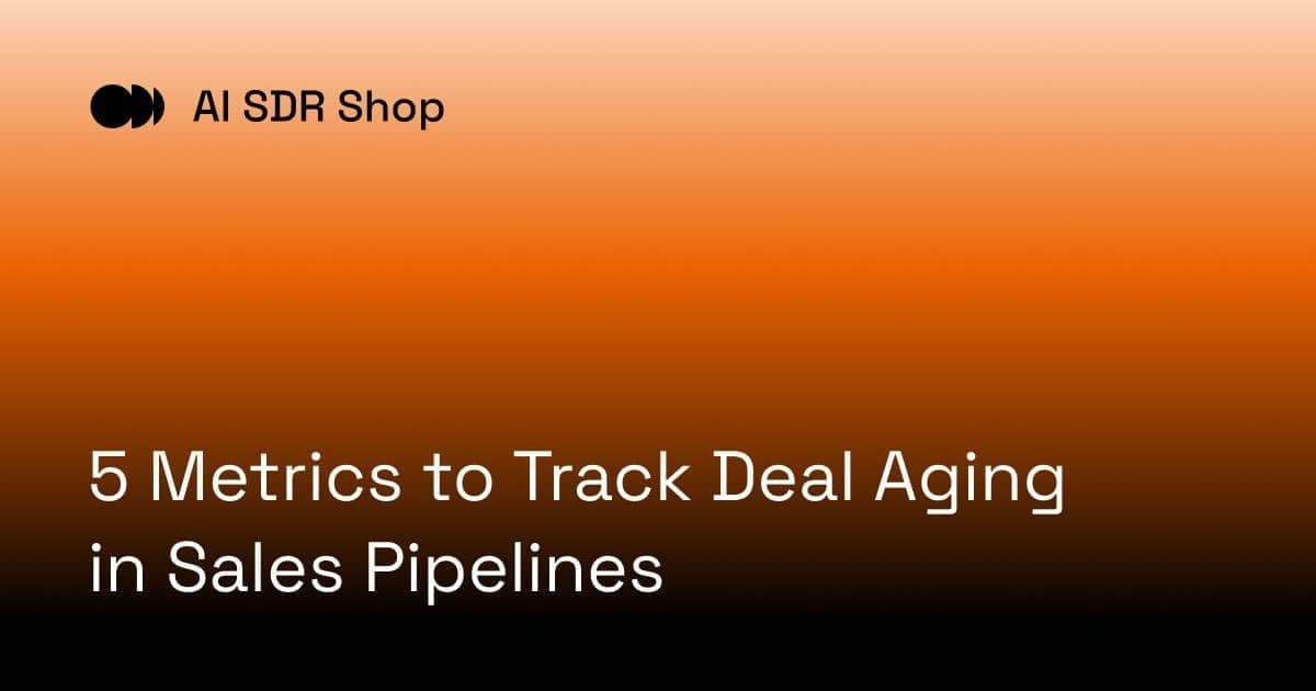 5 Metrics to Track Deal Aging in Sales Pipelines