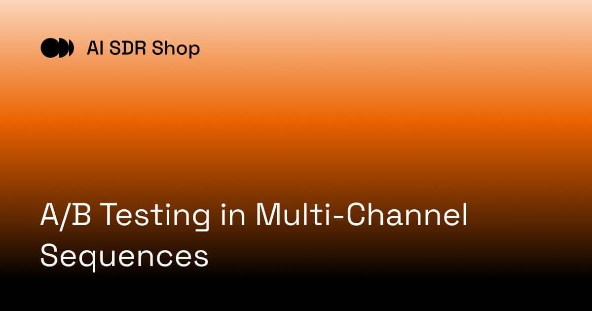A/B Testing in Multi-Channel Sequences