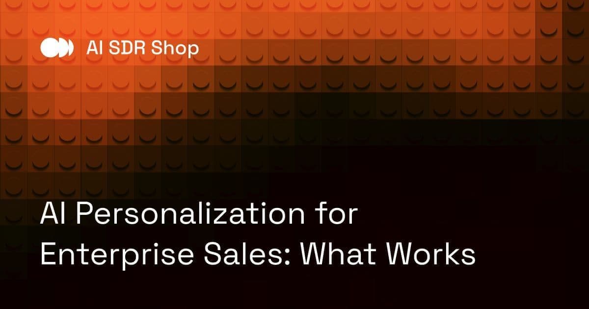 AI Personalization for Enterprise Sales: What Works