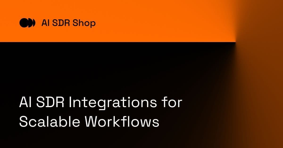 AI SDR Integrations for Scalable Workflows