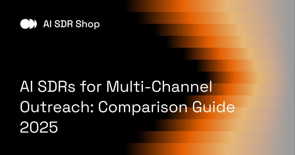 AI SDRs for Multi-Channel Outreach: Comparison Guide 2025