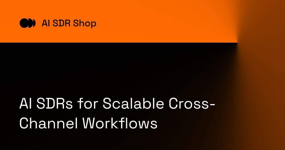 AI SDRs for Scalable Cross-Channel Workflows