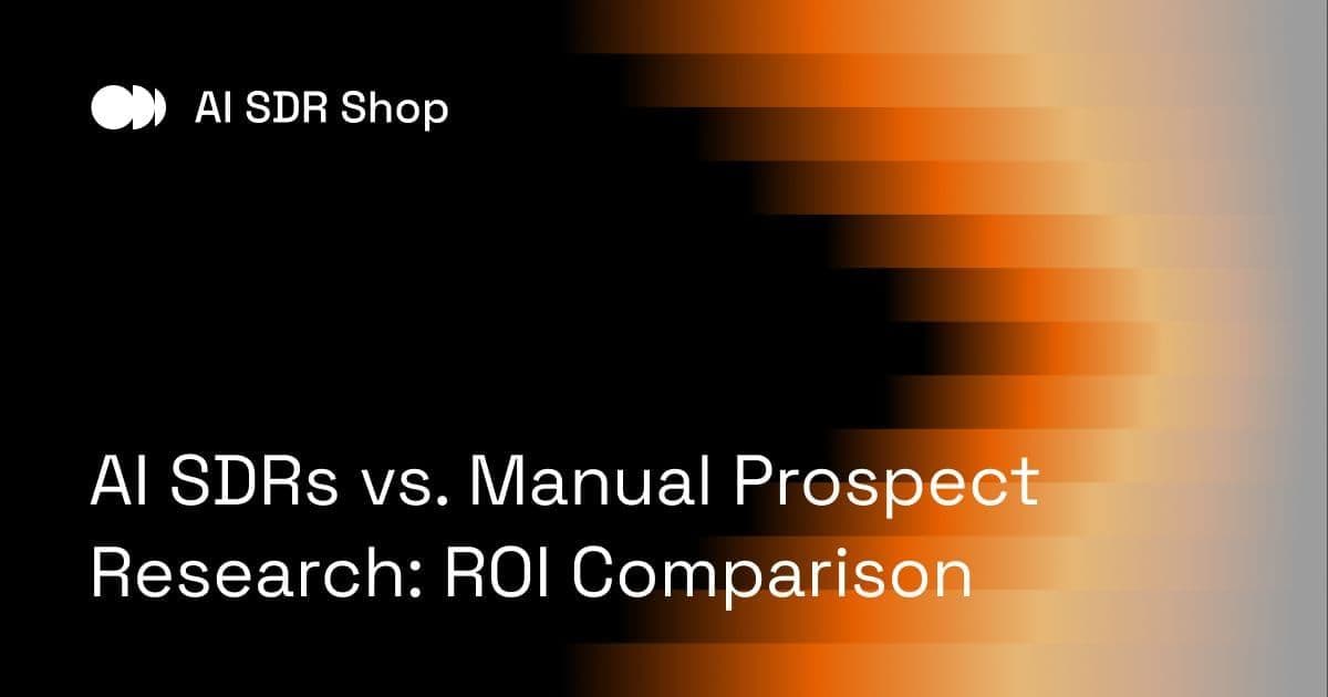 AI SDRs vs. Manual Prospect Research: ROI Comparison