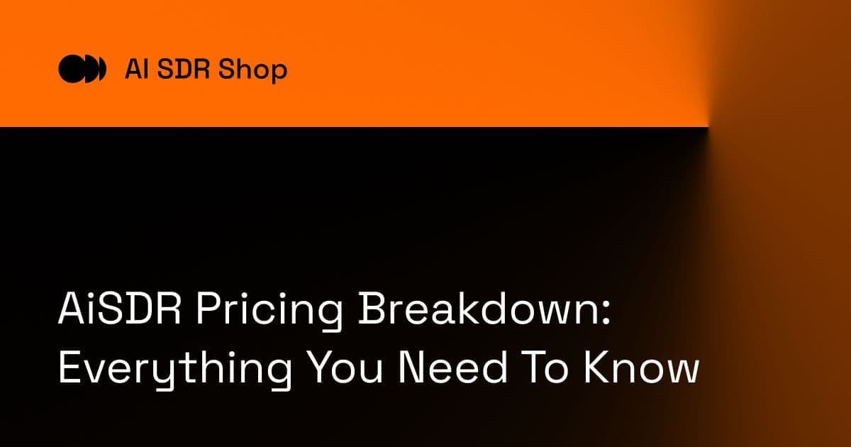AiSDR Pricing Breakdown: Everything You Need To Know