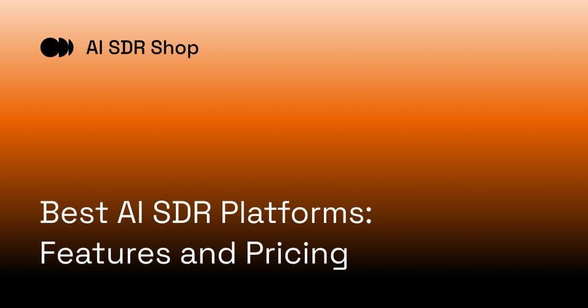 Best AI SDR Platforms: Features and Pricing