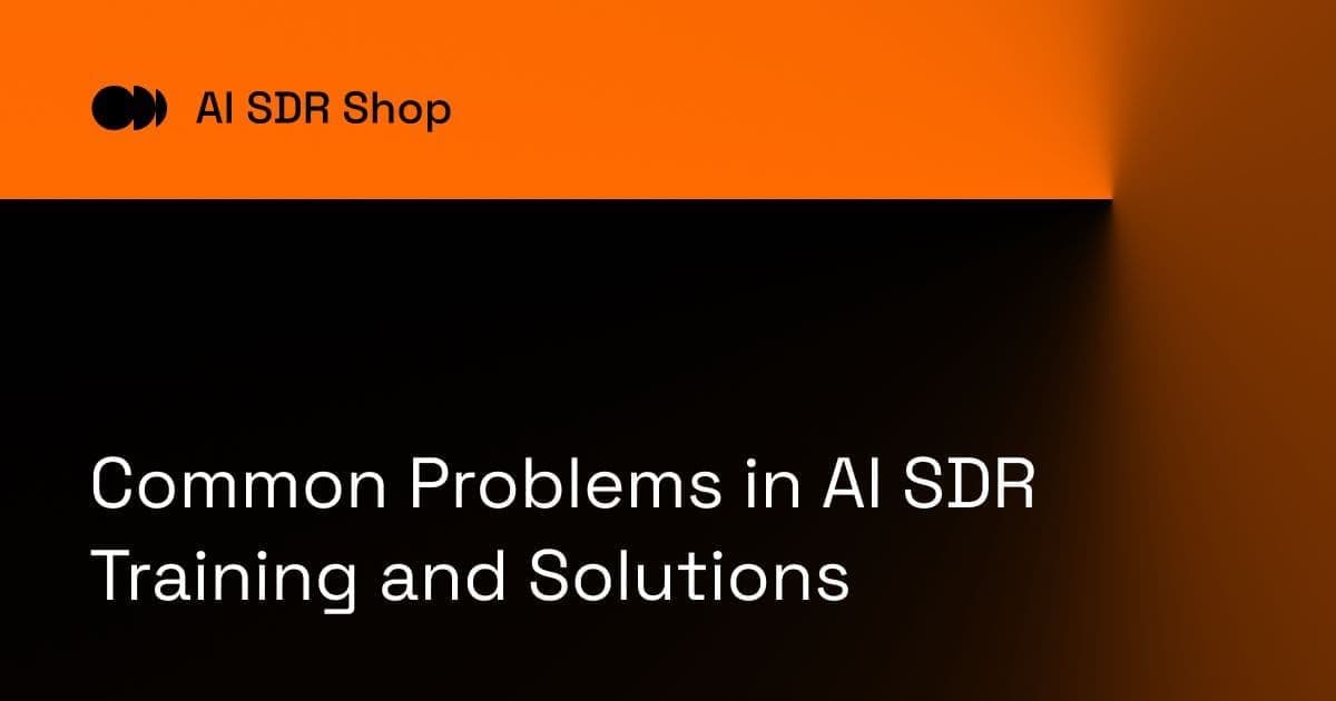 Common Problems in AI SDR Training and Solutions