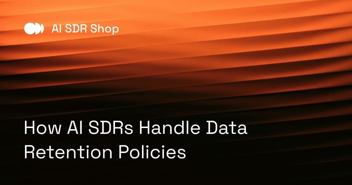 How AI SDRs Handle Data Retention Policies