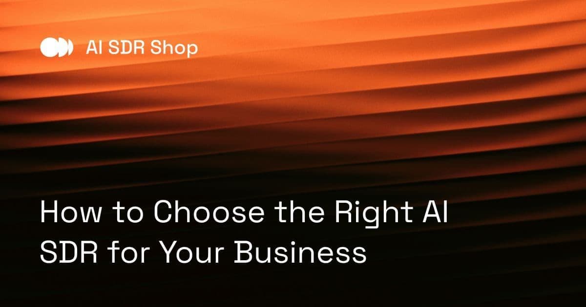 How to Choose the Right AI SDR for Your Business
