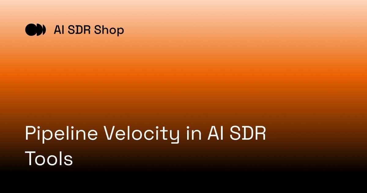 Pipeline Velocity in AI SDR Tools