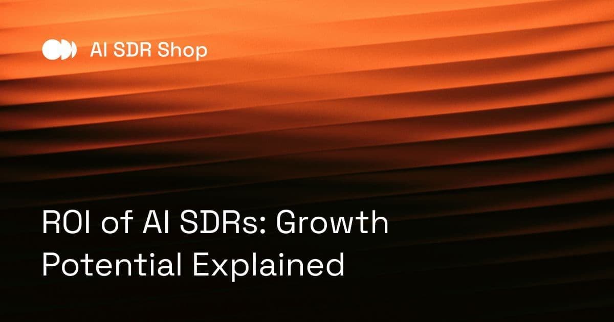 ROI of AI SDRs: Growth Potential Explained