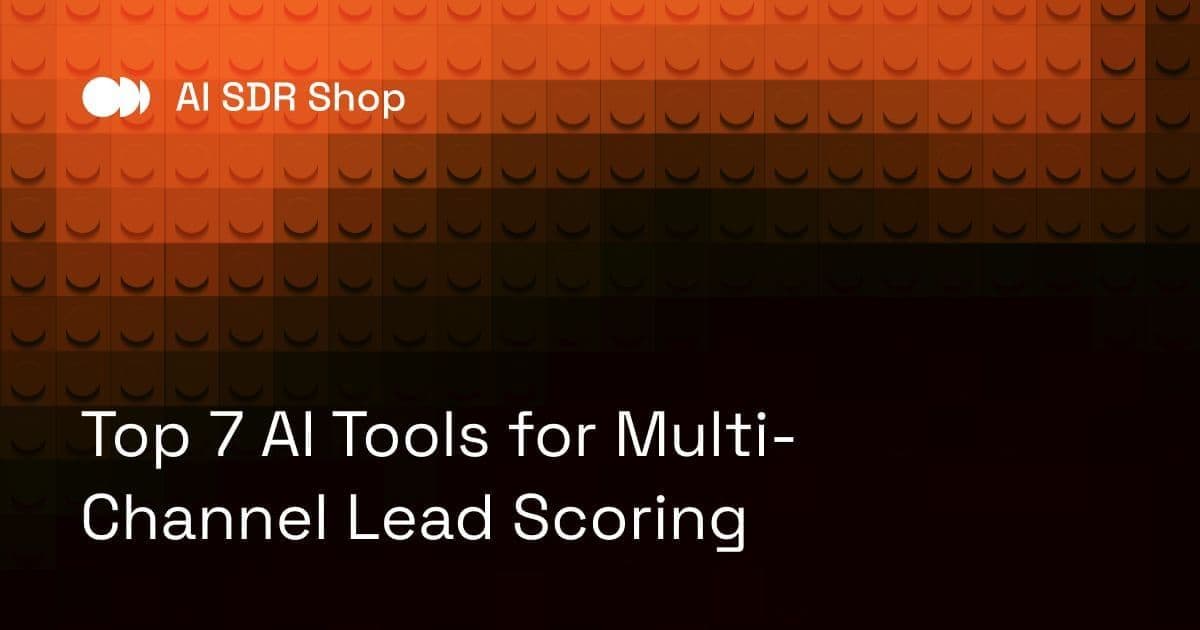 Top 7 AI Tools for Multi-Channel Lead Scoring